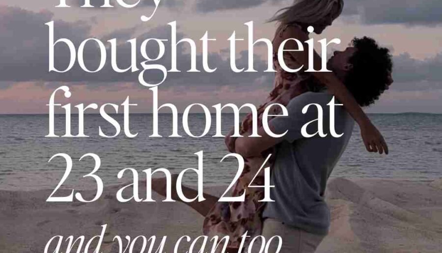 They Bought Their First Home at 23 & 24
