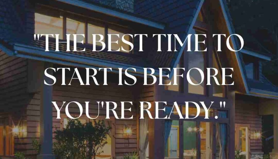 The best time to start is before you’re ready.